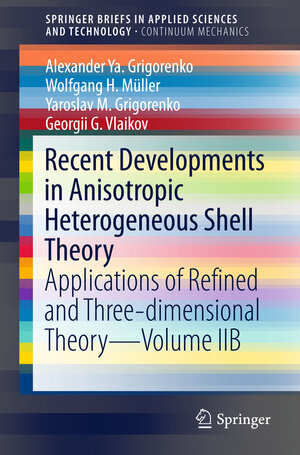 Buchcover Recent Developments in Anisotropic Heterogeneous Shell Theory | Alexander Ya. Grigorenko | EAN 9789811015953 | ISBN 981-10-1595-3 | ISBN 978-981-10-1595-3