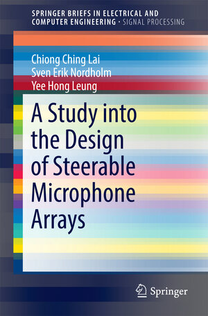 Buchcover A Study into the Design of Steerable Microphone Arrays | Chiong Ching Lai | EAN 9789811016899 | ISBN 981-10-1689-5 | ISBN 978-981-10-1689-9