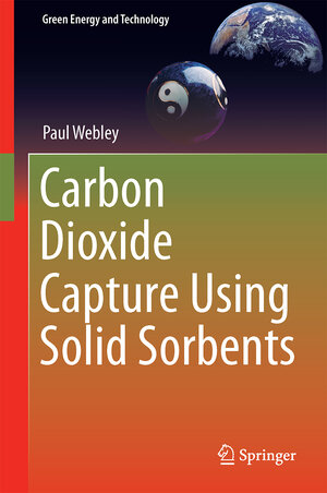 Buchcover Carbon Dioxide Capture Using Solid Sorbents | Paul Webley | EAN 9789811018640 | ISBN 981-10-1864-2 | ISBN 978-981-10-1864-0