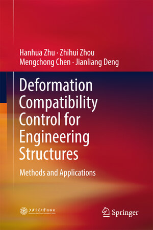 Buchcover Deformation Compatibility Control for Engineering Structures | Hanhua Zhu | EAN 9789811018923 | ISBN 981-10-1892-8 | ISBN 978-981-10-1892-3
