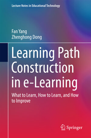 Buchcover Learning Path Construction in e-Learning | Fan Yang | EAN 9789811019432 | ISBN 981-10-1943-6 | ISBN 978-981-10-1943-2