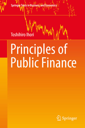Buchcover Principles of Public Finance | Toshihiro Ihori | EAN 9789811023880 | ISBN 981-10-2388-3 | ISBN 978-981-10-2388-0