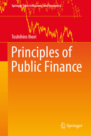 Buchcover Principles of Public Finance | Toshihiro Ihori | EAN 9789811023897 | ISBN 981-10-2389-1 | ISBN 978-981-10-2389-7