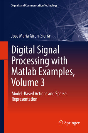 Buchcover Digital Signal Processing with Matlab Examples, Volume 3 | Jose Maria Giron-Sierra | EAN 9789811025402 | ISBN 981-10-2540-1 | ISBN 978-981-10-2540-2