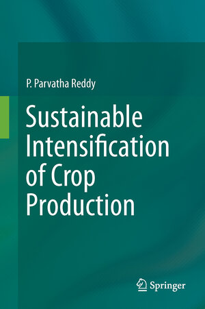 Buchcover Sustainable Intensification of Crop Production | P. Parvatha Reddy | EAN 9789811027017 | ISBN 981-10-2701-3 | ISBN 978-981-10-2701-7