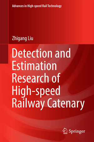 Buchcover Detection and Estimation Research of High-speed Railway Catenary | Zhigang Liu | EAN 9789811027536 | ISBN 981-10-2753-6 | ISBN 978-981-10-2753-6