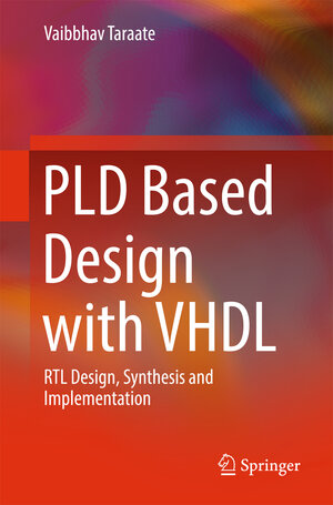 Buchcover PLD Based Design with VHDL | Vaibbhav Taraate | EAN 9789811032967 | ISBN 981-10-3296-3 | ISBN 978-981-10-3296-7
