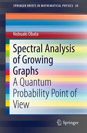 Buchcover Spectral Analysis of Growing Graphs | Nobuaki Obata | EAN 9789811035050 | ISBN 981-10-3505-9 | ISBN 978-981-10-3505-0