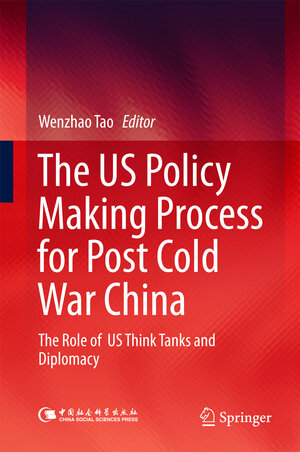 Buchcover The US Policy Making Process for Post Cold War China  | EAN 9789811049743 | ISBN 981-10-4974-2 | ISBN 978-981-10-4974-3