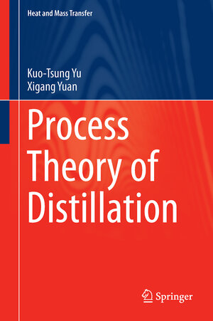 Buchcover Process Theory of Distillation | Kuo-Tsung Yu | EAN 9789811051579 | ISBN 981-10-5157-7 | ISBN 978-981-10-5157-9