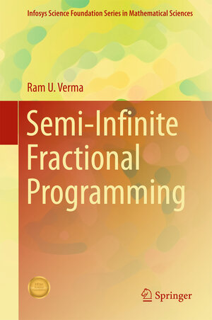 Buchcover Semi-Infinite Fractional Programming | Ram U. Verma | EAN 9789811062568 | ISBN 981-10-6256-0 | ISBN 978-981-10-6256-8