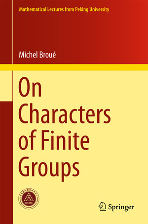 Buchcover On Characters of Finite Groups | Michel Broué | EAN 9789811068775 | ISBN 981-10-6877-1 | ISBN 978-981-10-6877-5