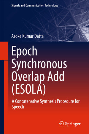 Buchcover Epoch Synchronous Overlap Add (ESOLA) | Asoke Kumar Datta | EAN 9789811070167 | ISBN 981-10-7016-4 | ISBN 978-981-10-7016-7