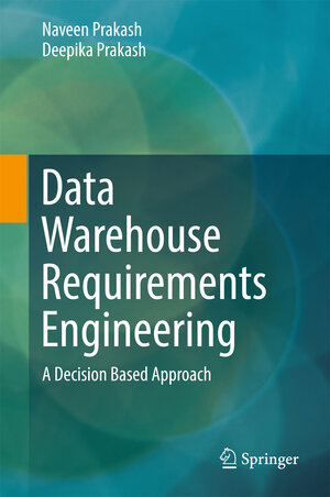 Buchcover Data Warehouse Requirements Engineering | Naveen Prakash | EAN 9789811070181 | ISBN 981-10-7018-0 | ISBN 978-981-10-7018-1