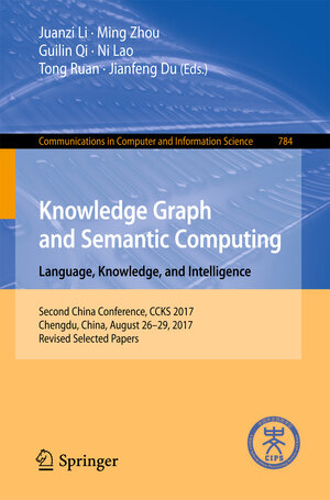 Buchcover Knowledge Graph and Semantic Computing. Language, Knowledge, and Intelligence | EAN 9789811073595 | ISBN 981-10-7359-7 | ISBN 978-981-10-7359-5