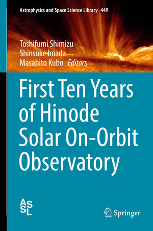 Buchcover First Ten Years of Hinode Solar On-Orbit Observatory | EAN 9789811077425 | ISBN 981-10-7742-8 | ISBN 978-981-10-7742-5