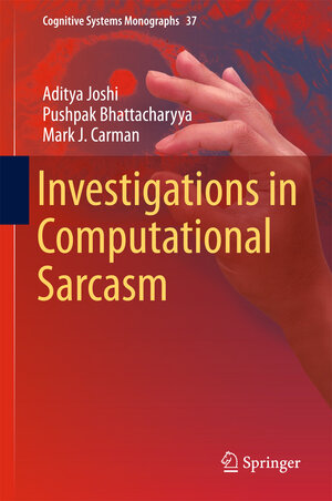 Buchcover Investigations in Computational Sarcasm | Aditya Joshi | EAN 9789811083969 | ISBN 981-10-8396-7 | ISBN 978-981-10-8396-9