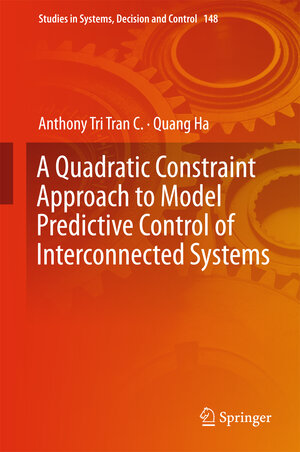 Buchcover A Quadratic Constraint Approach to Model Predictive Control of Interconnected Systems | Anthony Tri Tran C. | EAN 9789811084072 | ISBN 981-10-8407-6 | ISBN 978-981-10-8407-2