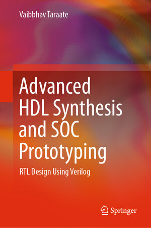 Buchcover Advanced HDL Synthesis and SOC Prototyping | Vaibbhav Taraate | EAN 9789811087769 | ISBN 981-10-8776-8 | ISBN 978-981-10-8776-9