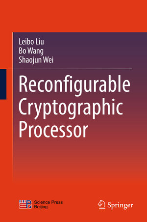 Buchcover Reconfigurable Cryptographic Processor | Leibo Liu | EAN 9789811088995 | ISBN 981-10-8899-3 | ISBN 978-981-10-8899-5