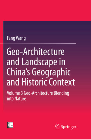 Buchcover Geo-Architecture and Landscape in China’s Geographic and Historic Context | Fang Wang | EAN 9789811091742 | ISBN 981-10-9174-9 | ISBN 978-981-10-9174-2