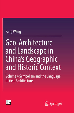 Buchcover Geo-Architecture and Landscape in China’s Geographic and Historic Context | Fang Wang | EAN 9789811091759 | ISBN 981-10-9175-7 | ISBN 978-981-10-9175-9
