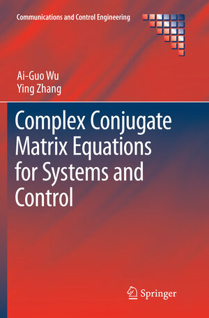 Buchcover Complex Conjugate Matrix Equations for Systems and Control | Ai-Guo Wu | EAN 9789811092169 | ISBN 981-10-9216-8 | ISBN 978-981-10-9216-9