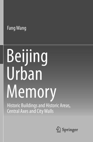 Buchcover Beijing Urban Memory | Fang Wang | EAN 9789811092268 | ISBN 981-10-9226-5 | ISBN 978-981-10-9226-8