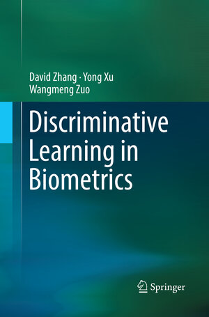 Buchcover Discriminative Learning in Biometrics | David Zhang | EAN 9789811095153 | ISBN 981-10-9515-9 | ISBN 978-981-10-9515-3