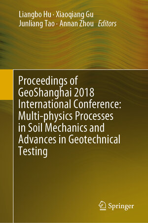 Buchcover Proceedings of GeoShanghai 2018 International Conference: Multi-physics Processes in Soil Mechanics and Advances in Geotechnical Testing | EAN 9789811300950 | ISBN 981-13-0095-X | ISBN 978-981-13-0095-0
