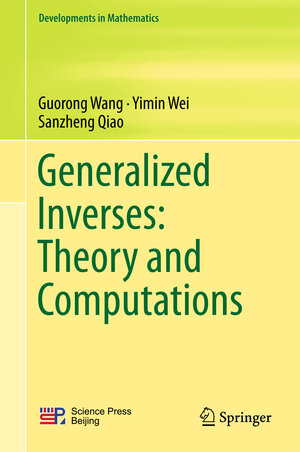 Buchcover Generalized Inverses: Theory and Computations | Guorong Wang | EAN 9789811301452 | ISBN 981-13-0145-X | ISBN 978-981-13-0145-2