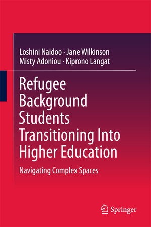Buchcover Refugee Background Students Transitioning Into Higher Education | Loshini Naidoo | EAN 9789811304194 | ISBN 981-13-0419-X | ISBN 978-981-13-0419-4
