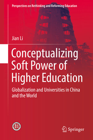 Buchcover Conceptualizing Soft Power of Higher Education | Jian Li | EAN 9789811306402 | ISBN 981-13-0640-0 | ISBN 978-981-13-0640-2