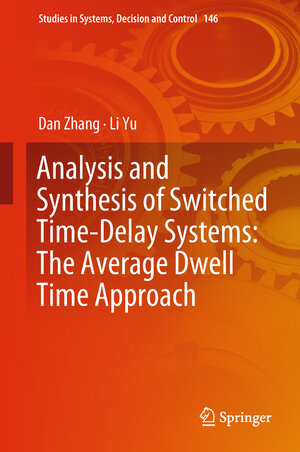 Buchcover Analysis and Synthesis of Switched Time-Delay Systems: The Average Dwell Time Approach | Dan Zhang | EAN 9789811311284 | ISBN 981-13-1128-5 | ISBN 978-981-13-1128-4
