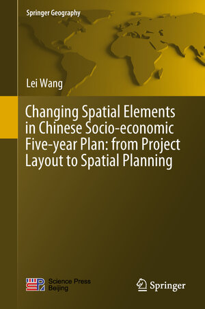 Buchcover Changing Spatial Elements in Chinese Socio-economic Five-year Plan: from Project Layout to Spatial Planning | Lei Wang | EAN 9789811318665 | ISBN 981-13-1866-2 | ISBN 978-981-13-1866-5