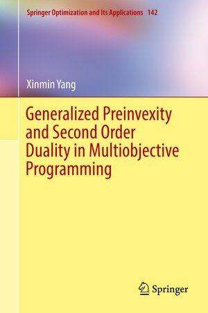 Buchcover Generalized Preinvexity and Second Order Duality in Multiobjective Programming | Xinmin Yang | EAN 9789811319815 | ISBN 981-13-1981-2 | ISBN 978-981-13-1981-5