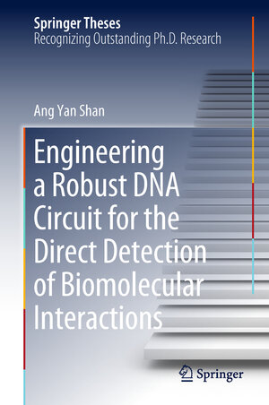 Buchcover Engineering a Robust DNA Circuit for the Direct Detection of Biomolecular Interactions | Ang Yan Shan | EAN 9789811321870 | ISBN 981-13-2187-6 | ISBN 978-981-13-2187-0