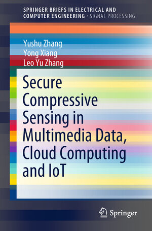 Buchcover Secure Compressive Sensing in Multimedia Data, Cloud Computing and IoT | Yushu Zhang | EAN 9789811325236 | ISBN 981-13-2523-5 | ISBN 978-981-13-2523-6