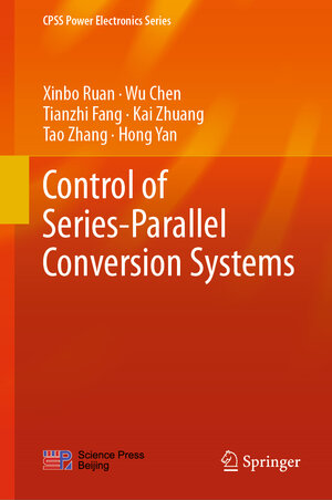 Buchcover Control of Series-Parallel Conversion Systems | Xinbo Ruan | EAN 9789811327605 | ISBN 981-13-2760-2 | ISBN 978-981-13-2760-5