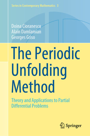 Buchcover The Periodic Unfolding Method | Doina Cioranescu | EAN 9789811330315 | ISBN 981-13-3031-X | ISBN 978-981-13-3031-5