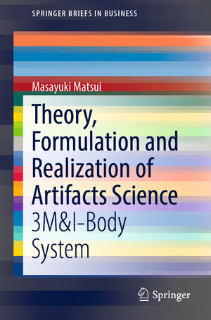 Buchcover Theory, Formulation and Realization of Artifacts Science | Masayuki Matsui | EAN 9789811334948 | ISBN 981-13-3494-3 | ISBN 978-981-13-3494-8