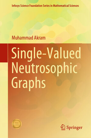 Buchcover Single-Valued Neutrosophic Graphs | Muhammad Akram | EAN 9789811335211 | ISBN 981-13-3521-4 | ISBN 978-981-13-3521-1
