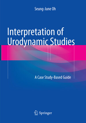 Buchcover Interpretation of Urodynamic Studies | Seung-June Oh | EAN 9789811338250 | ISBN 981-13-3825-6 | ISBN 978-981-13-3825-0