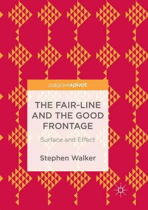 Buchcover The Fair-Line and the Good Frontage | Stephen Walker | EAN 9789811340314 | ISBN 981-13-4031-5 | ISBN 978-981-13-4031-4