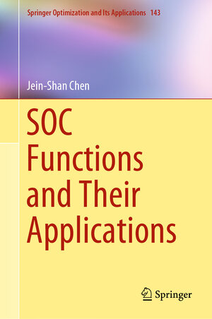 Buchcover SOC Functions and Their Applications | Jein-Shan Chen | EAN 9789811340765 | ISBN 981-13-4076-5 | ISBN 978-981-13-4076-5