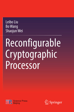 Buchcover Reconfigurable Cryptographic Processor | Leibo Liu | EAN 9789811342684 | ISBN 981-13-4268-7 | ISBN 978-981-13-4268-4