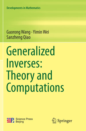 Buchcover Generalized Inverses: Theory and Computations | Guorong Wang | EAN 9789811343407 | ISBN 981-13-4340-3 | ISBN 978-981-13-4340-7