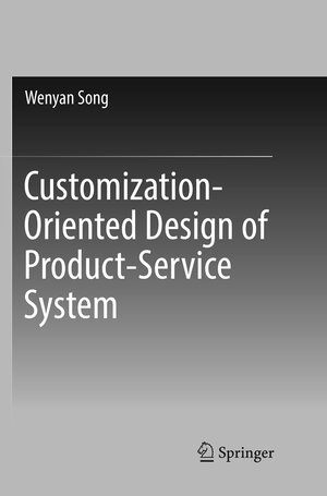 Buchcover Customization-Oriented Design of Product-Service System | Wenyan Song | EAN 9789811345210 | ISBN 981-13-4521-X | ISBN 978-981-13-4521-0