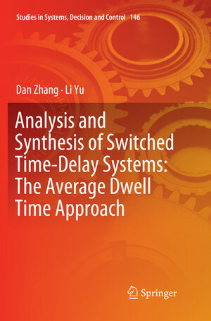 Buchcover Analysis and Synthesis of Switched Time-Delay Systems: The Average Dwell Time Approach | Dan Zhang | EAN 9789811345746 | ISBN 981-13-4574-0 | ISBN 978-981-13-4574-6