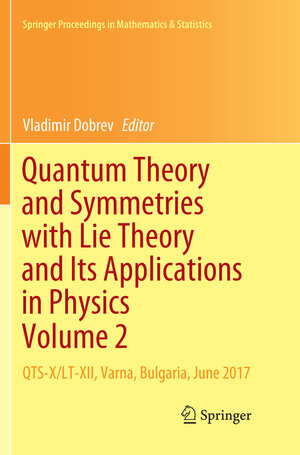 Buchcover Quantum Theory and Symmetries with Lie Theory and Its Applications in Physics Volume 2  | EAN 9789811347443 | ISBN 981-13-4744-1 | ISBN 978-981-13-4744-3
